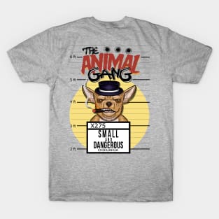 The animal gang funny dog chihuhuaha T-Shirt